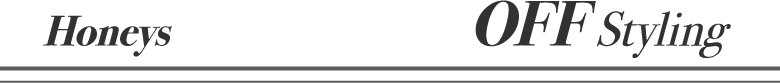 Honeys - OFF Styling